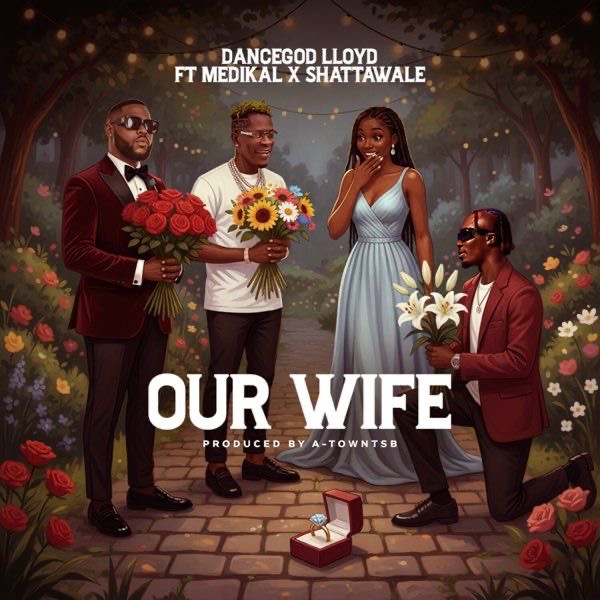 Dancegod Lloyd Taps Shatta Wale and Medikal for New Single OUR WIFE