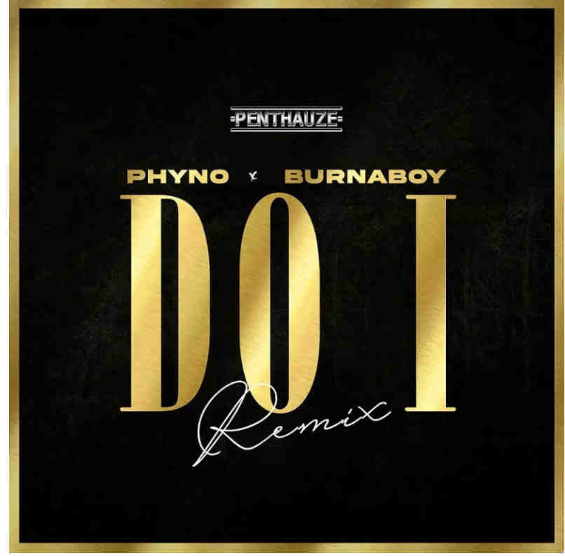 Phyno and Burna Boy Collaborate on Do I Remix